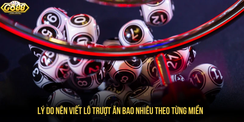 Lý do nên viết lô trượt ăn bao nhiêu theo từng miền