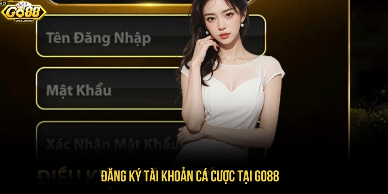 Yêu cầu đăng ký tài khoản cùng GO88